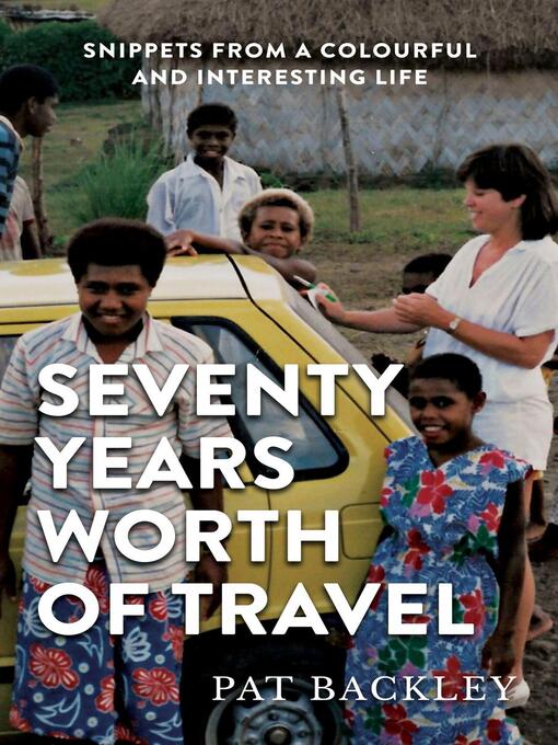Title details for Seventy Years Worth of Travel by Pat Backley - Available